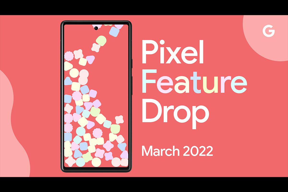 google-pixel-feature-drop-202203